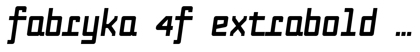 Fabryka 4F ExtraBold Italic